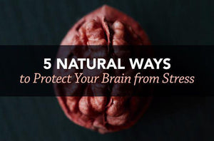 5 Natural Ways to Protect Your Brain from Stress