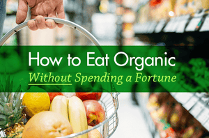 How to Eat Organic Without Spending a Fortune