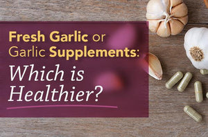 Which is Healthier: Fresh Garlic or a Garlic Supplement? | Vital Plan