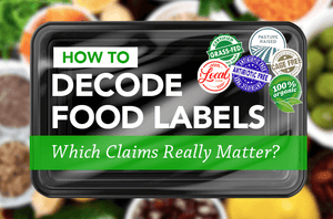 How to Decode Food Labels: Which Claims Really Matter?