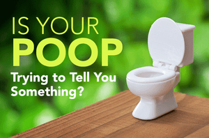 Is Your Poop Trying to Tell You Something? | Vital Plan