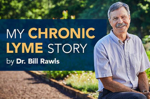 My Chronic Lyme Disease Journey - Dr. Bill Rawls